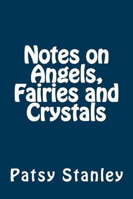 Book cover for Notes on Angels, Fairies, and Crystals