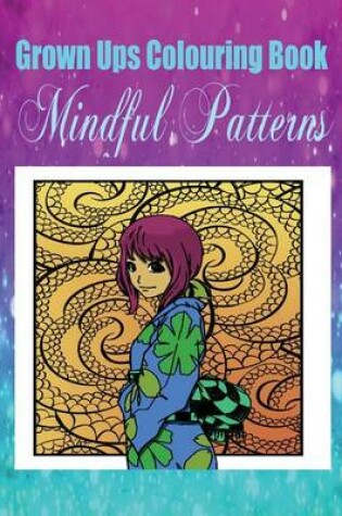 Cover of Grown Ups Colouring Book Mindful Patterns Mandalas
