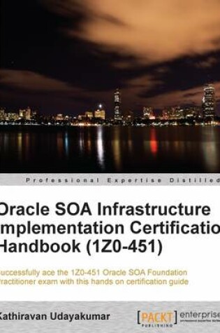 Cover of Oracle SOA Infrastructure Implementation Certification Handbook (1Z0-451)