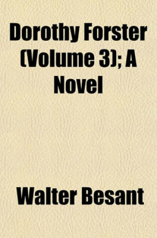 Cover of Dorothy Forster (Volume 3); A Novel