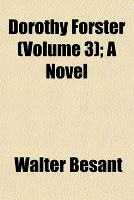 Book cover for Dorothy Forster (Volume 3); A Novel