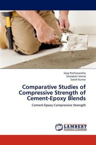 Cover of Comparative Studies of Compressive Strength of Cement-Epoxy Blends