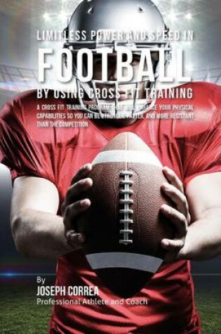 Cover of Limitless Power and Speed in Football by Using Cross Fit Training