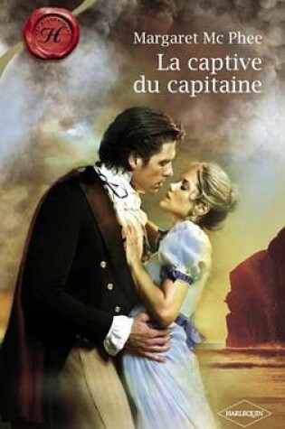 Cover of La Captive Du Capitaine (Harlequin Les Historiques)