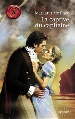 Book cover for La Captive Du Capitaine (Harlequin Les Historiques)