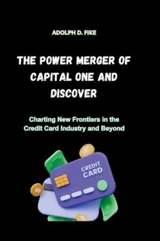 Cover of The Power Merger of Capital One and Discover