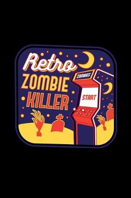 Book cover for Retro Zombie Killer Arcade - Blank Lined Notebook