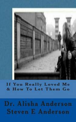 Book cover for If You Really Loved Me & How to Let Them Go