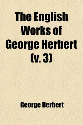 Book cover for The English Works of George Herbert (Volume 3)