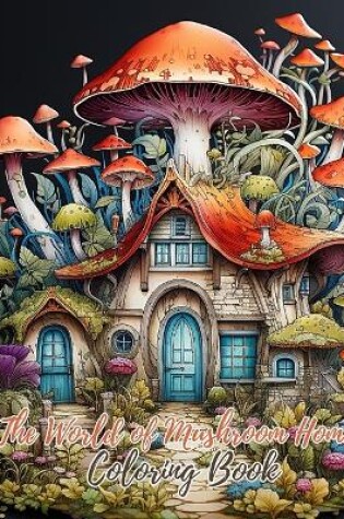 Cover of The World of Mushroom Homes Coloring Book