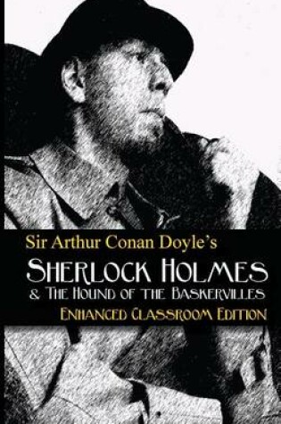Cover of Sir Arthur Conan Doyle's - The Hound of the Baskervilles - Enhanced Classroom Edition