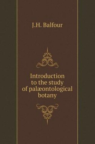 Cover of Introduction to the study of palæontological botany