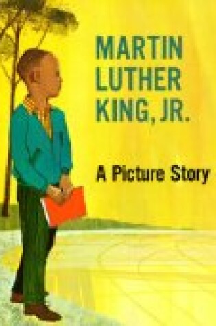 Cover of Martin Luther King, Jr.; A Picture Story