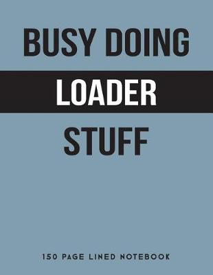 Book cover for Busy Doing Loader Stuff