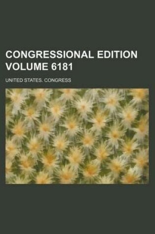 Cover of Congressional Edition Volume 6181