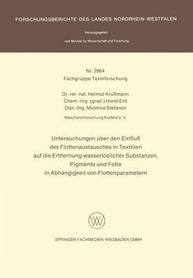 Book cover for Untersuchungen Euber Den Einfluss Des Flotten-Austausches in Textilien Auf Die Entfernung Wasserloslicher Substanzen, Pigmente Und Fette in Abhangigkeit Von Flottenparametern