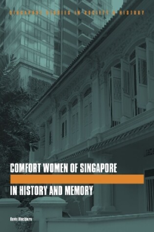Cover of The Comfort Women of Singapore in History and Memory