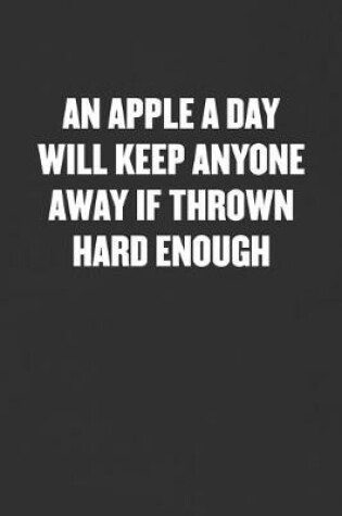 Cover of An Apple a Day Will Keep Anyone Away If Thrown Hard Enough