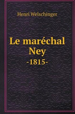 Cover of Le maréchal Ney -1815-