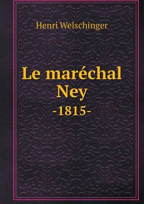 Book cover for Le maréchal Ney -1815-