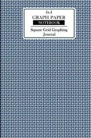 Cover of 4x4 Graph Paper Notebook. Square Grid Graphing Journal