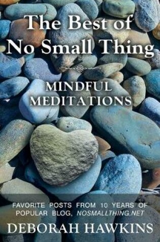 Cover of The Best of No Small Thing - Mindful Meditations