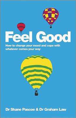 Book cover for Feel Good: How to Change Your Mood and Cope with Whatever Comes Your Way