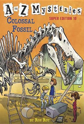 Cover of A to Z Mysteries Super Edition #10: Colossal Fossil