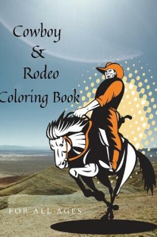 Cover of Cowboy & Rodeo Coloring Book For All Ages