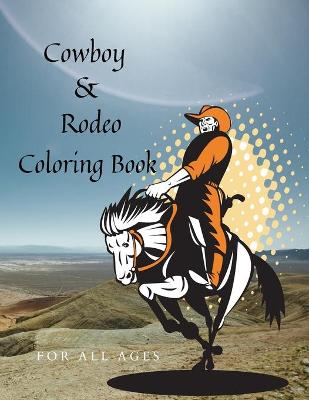 Book cover for Cowboy & Rodeo Coloring Book For All Ages