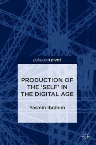 Cover of Production of the 'Self' in the Digital Age