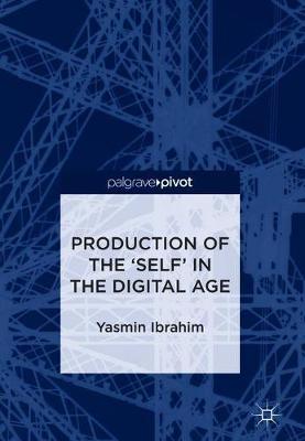 Book cover for Production of the 'Self' in the Digital Age