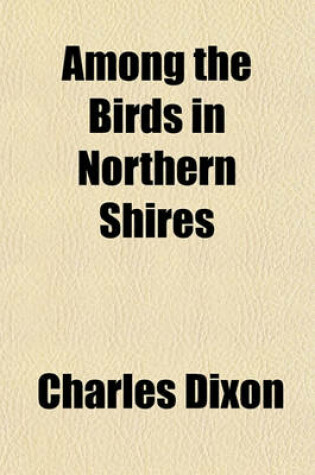 Cover of Among the Birds in Northern Shires