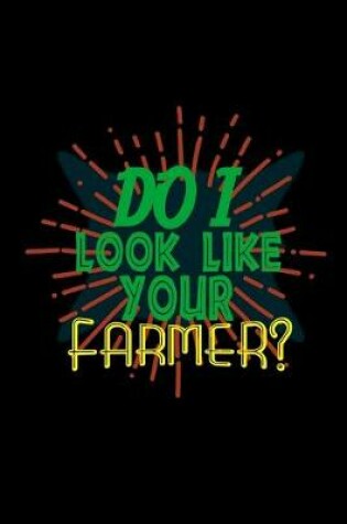 Cover of Do I look like your farmer?