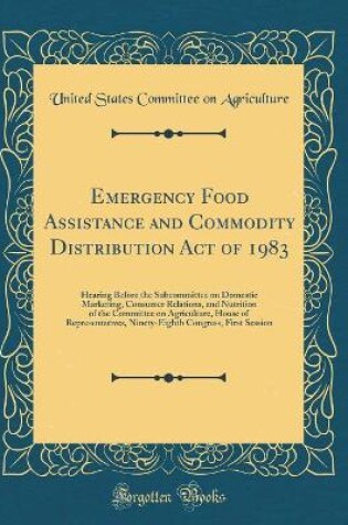 Cover of Emergency Food Assistance and Commodity Distribution Act of 1983