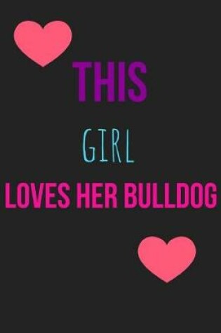 Cover of This Girl Loves Her Bulldog