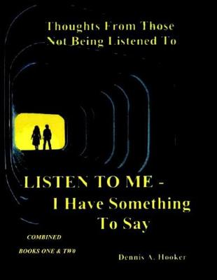 Book cover for Listen To Me - I Have Something To Say -