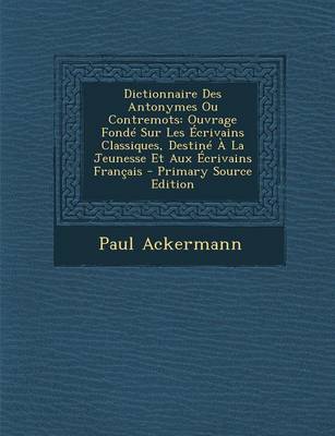 Book cover for Dictionnaire Des Antonymes Ou Contremots