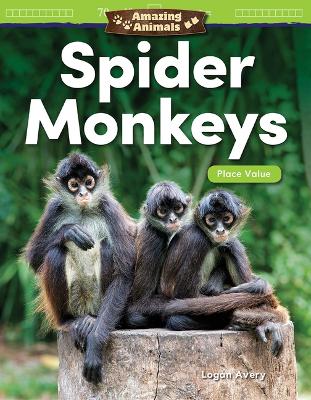Book cover for Amazing Animals: Spider Monkeys: Place Value