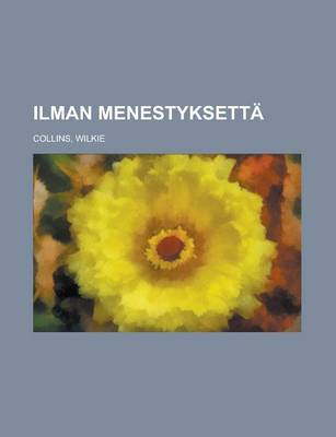 Book cover for Ilman Menestyksetta