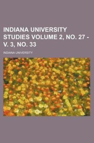 Cover of Indiana University Studies Volume 2, No. 27 - V. 3, No. 33