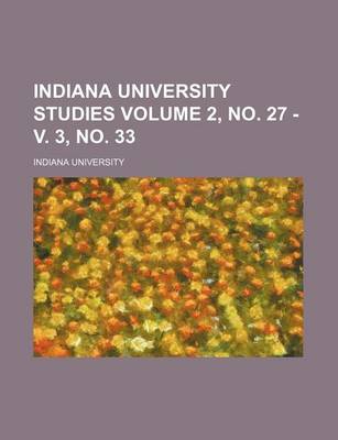 Book cover for Indiana University Studies Volume 2, No. 27 - V. 3, No. 33