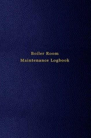 Cover of Boiler Room Maintenance Logbook