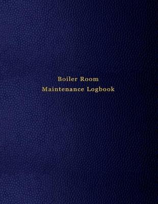 Book cover for Boiler Room Maintenance Logbook