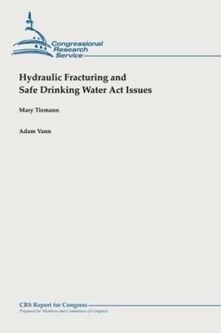 Cover of Hydraulic Fracturing and Safe Drinking Water Act Issues