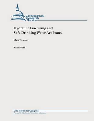 Book cover for Hydraulic Fracturing and Safe Drinking Water Act Issues