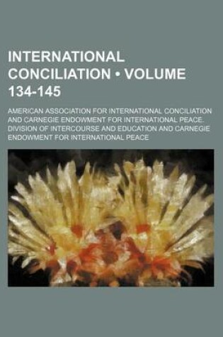 Cover of International Conciliation (Volume 134-145)