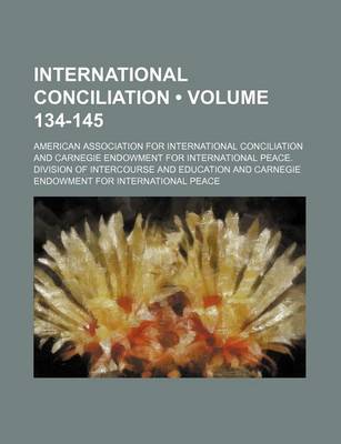 Book cover for International Conciliation (Volume 134-145)