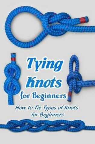 Cover of Tying Knots for Beginners