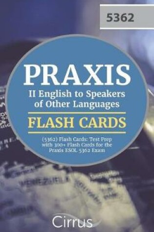 Cover of Praxis II English to Speakers of Other Languages (5362) Flash Cards